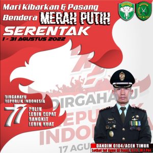 Sambut HUT RI Ke-77, Dandim 0104/Atim Ajak Masyarakat Kibarkan Merah Putih