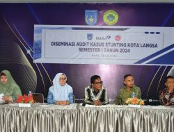 Pemko Langsa Melalui Dinas P3AP2KB Gelar Desiminasi Audit Kasus Stunting Kota Langsa Tahun 2024