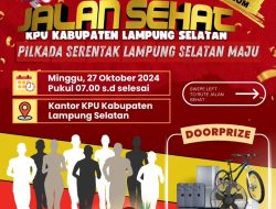 Teman Pemilih Ayo Ikuti Jalan Sehat Bersama KPU Kabupaten Lampung Selatan Dalam Rangka Pilkada Serentak Lampung Selatan Maju