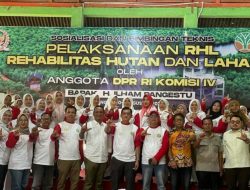 Anggota Komisi IV DPR RI H. Ilham Pangestu, Gelar Sosialiasi dan Bimtek Pelaksanaan RHL
